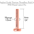18G 1/4 Rosy Tone ASTM F-136 Implant Grade Titanium Threadless Post Only Labret