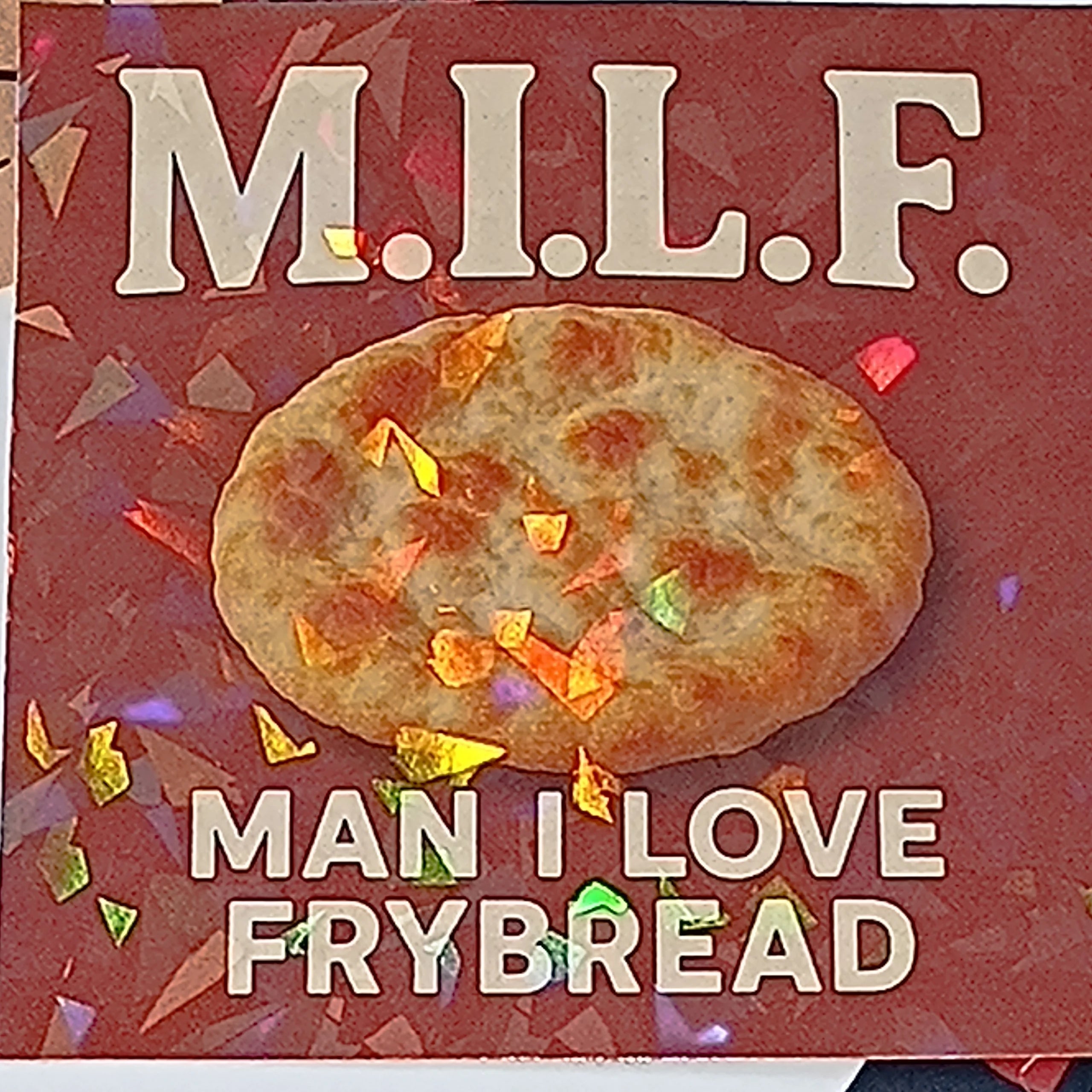 "Man I Love Frybread" Holographic Sticker