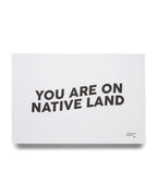 'YOU ARE ON NATIVE LAND' LIMITED EDITION PRINT